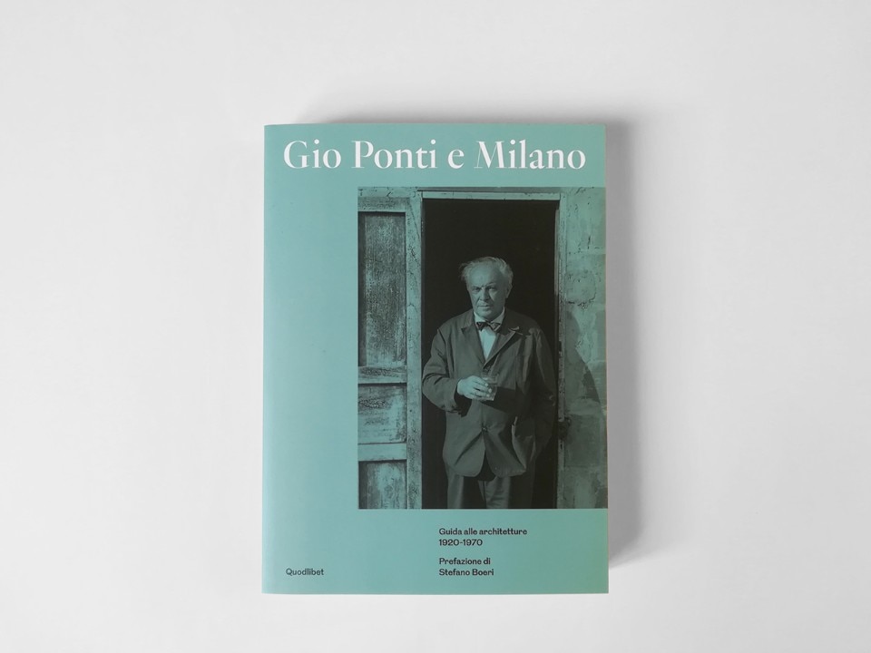 Gio Ponti e Milano, Quodlibet, 2018
